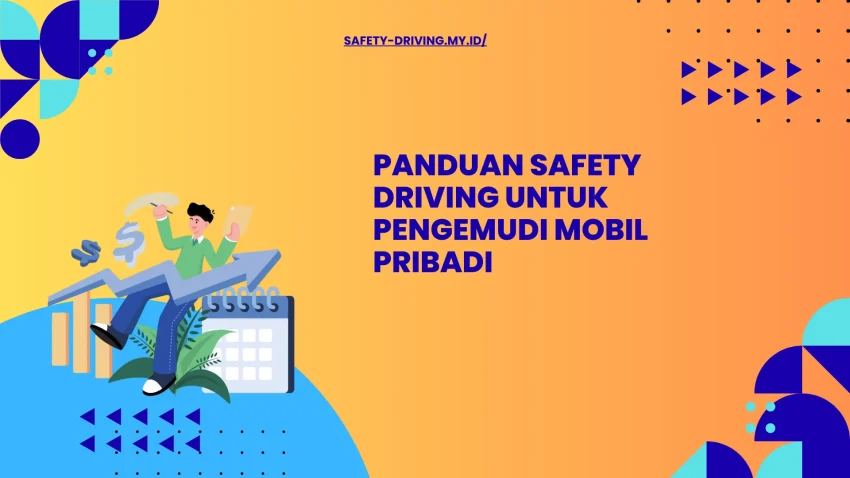 Pentingnya Safety Driving Bagi Pengemudi Pribadi