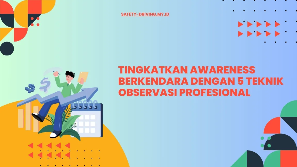 Tingkatkan Awareness Berkendara dengan 5 Teknik Observasi Profesional